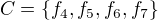 $C=\{f_4,f_5,f_6,f_7\}$