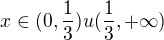 $x \in (0,\frac13)u(\frac13, +\infty)$