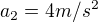 $a_2=4{m/{s^2}}$