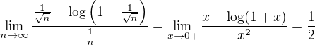 $\lim_{n\to\infty}\frac{\frac{1}{\sqrt{n}}-\log\(1+\frac{1}{\sqrt{n}}\)}{\frac{1}{n}}=\lim_{x\to 0+}\frac{x-\log (1+x)}{x^2}=\frac12$