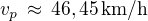 $v_p\,\approx\,46,45\,\textrm{km/h}$