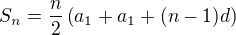 $S_n=\frac n2\left(a_1+a_1+(n-1)d\right)$