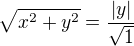 $\sqrt{x^2+y^2}=\frac{|y|}{\sqrt1}$