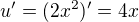 $u'=(2x^2)'=4x$
