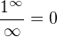 $\frac{1^\infty}{\infty} = 0$