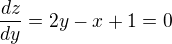 $\frac{dz} {dy}=2y-x+1=0$