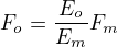 $F_o=\frac{E_o}{E_m}F_m$