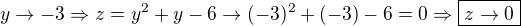 $y\to -3\Rightarrow z=y^2+y-6\to (-3)^2+(-3)-6=0\Rightarrow \boxed{z\to 0}$