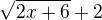 $\sqrt{2x+6}+2$