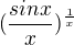$(\frac{sinx}{x})^{\frac{1}{x}}$