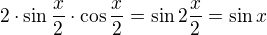$2\cdot \sin{\frac x2}\cdot \cos{\frac x2}=\sin 2{\frac x2}=\sin x$
