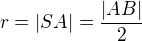 $r=|SA|=\frac{|AB|}{2}$