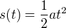 $s(t)=\frac12at^2$