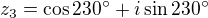 $z_3=\cos 230^\circ +i\sin 230^\circ $