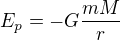 $E_p=-G\frac{mM}r$