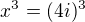 $x^3=(4i)^3$