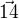 $\vec{14}$