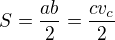 $S = \frac{ab}{2} = \frac{cv_c}{2}$