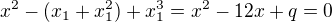 $x^2-(x_1+x^2_1)+x^3_1 = x^2-12x + q = 0$