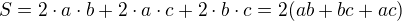 $S=2\cdot a\cdot b+2\cdot a\cdot c+2\cdot b\cdot c = 2(ab+bc+ac)$