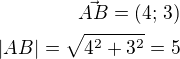 $\vec{AB}=(4;\,3)\\|AB|=\sqrt{4^2+3^2}=5$