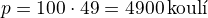 $p=100\cdot 49=4900\,\text{koul�}$