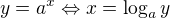 $y=a^x \Leftrightarrow x = \log_a{y}$