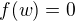 $f(w) =0$