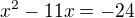 $x^{2}-11x=-24$
