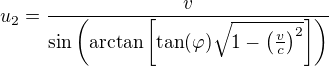 $u_2 = \frac{v}{\sin\left(\arctan\left[\tan(\varphi)\sqrt{1-\left(\frac{v}c\right)^2}\right]\right)}$