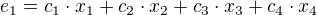 $e_1=c_1\cdot x_1+c_2\cdot x_2+c_3\cdot x_3+c_4\cdot x_4$