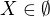$X\in \emptyset$