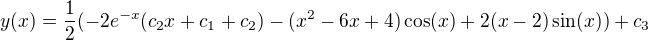 $y(x)=\frac{1}{2}(-2e^{-x}(c_{2}x+c_{1}+c_{2})-(x^{2}-6x+4)\cos (x)+2(x-2)\sin (x))+c_{3}$