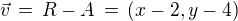 $\vec v \,=\,R-A\,=\,(x-2, y-4)$