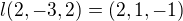 $l(2,-3,2) = (2,1,-1)$