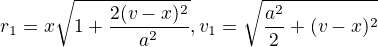 $r_{1}=x\sqrt{1+\frac{2(v-x)^{2}}{a^{2}}},v_{1}=\sqrt{\frac{a^{2}}{2}+(v-x)^{2}}$