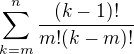 $\sum_{k=m}^n\frac{(k-1)!}{m!(k-m)!}$