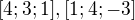 ${[4;3;1],[1;4;-3]}$