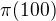 $\pi (100)$