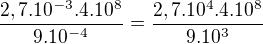 $\frac{2,7.10^{-3}. 4.10^{8}}{9.10^{-4}}=\frac{2,7.10^{4}. 4.10^{8}}{9.10^{3}}$