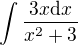 $\int\frac{3x\mathrm{d}x}{x^{2}+3}$
