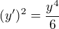 $(y')^2=\frac{y^4}{6}$