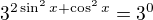 $3^{2 \sin ^2x+\cos ^2x}=3^0$