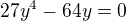 $27y^{4} - 64y = 0$