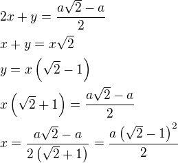 $2x+y=\frac{a\sqrt{2}-a}{2}\nlx+y=x\sqrt{2}\nly=x\(\sqrt{2}-1\)\nlx\(\sqrt{2}+1\)=\frac{a\sqrt{2}-a}{2}\nlx=\frac{a\sqrt{2}-a}{2\(\sqrt{2}+1\)}=\frac{a\(\sqrt{2}-1\)^2}{2}$