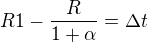 $R1 - \frac{R}{1+\alpha } = \Delta t$