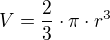 $V = \frac{2}{3} \cdot \pi \cdot r^3$