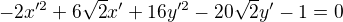$-2x'^2 + 6 \sqrt{2} x' + 16 y'^2 - 20 \sqrt{2} y' - 1=0$