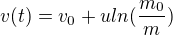 $v(t)=v_{0}+u ln(\frac{m_{0}}{m_{}})$