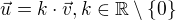$\vec{u}=k\cdot \vec{v}, k\in \mathbb{R}\setminus \{0\}$